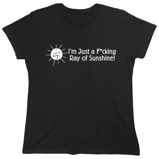 Funny T-Shirts design "I'm Just A F*cking Ray Of Sunshine!"