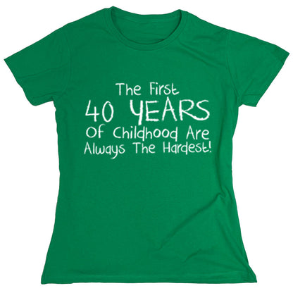 Funny T-Shirts design "The First 40 Years Of Childhood Are Always The Hardest!"