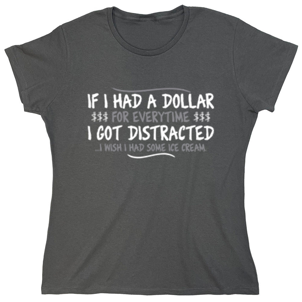 Funny T-Shirts design "If I Had A Dollar For Everytime..."