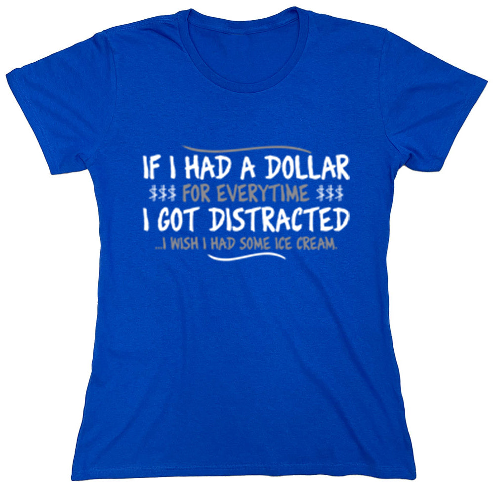 Funny T-Shirts design "If I Had A Dollar For Everytime..."