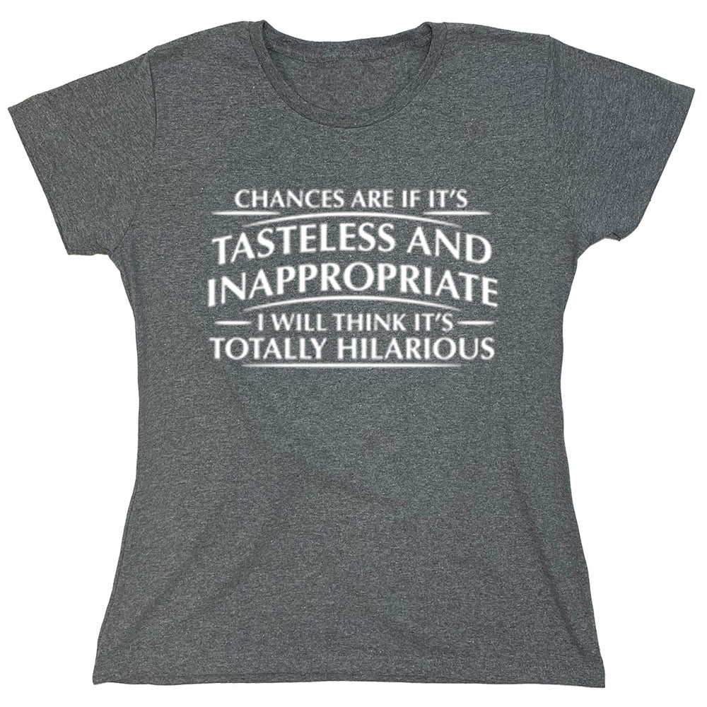 Funny T-Shirts design "Changes Are If It's Tasteless And Inappropriate..."
