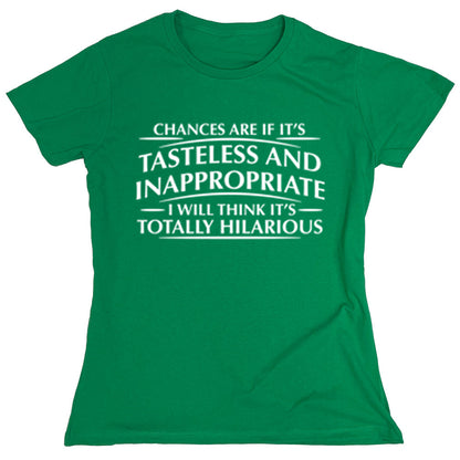 Funny T-Shirts design "Changes Are If It's Tasteless And Inappropriate..."