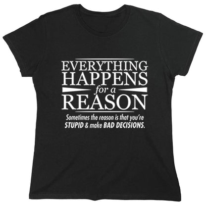 Funny T-Shirts design "Everything Happens For A Reason"