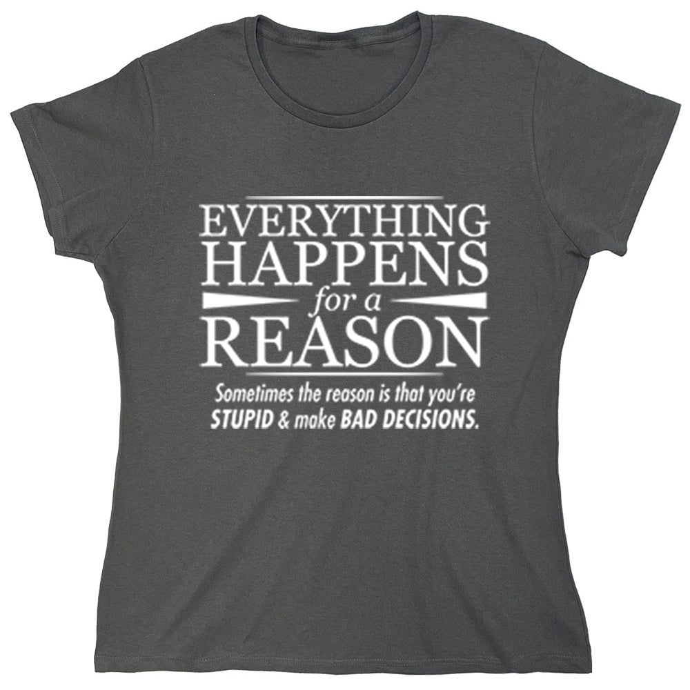 Funny T-Shirts design "Everything Happens For A Reason"