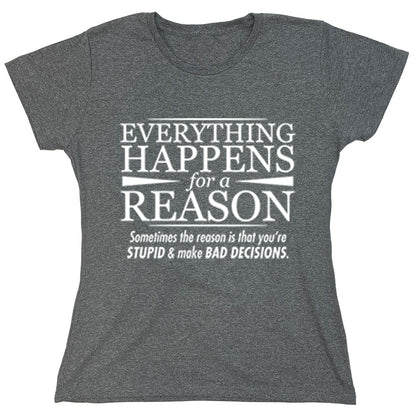 Funny T-Shirts design "Everything Happens For A Reason"