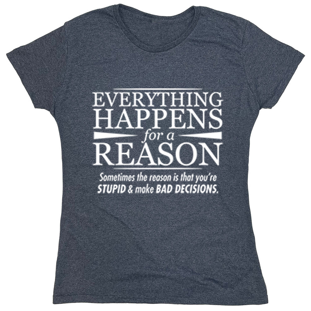 Funny T-Shirts design "Everything Happens For A Reason"