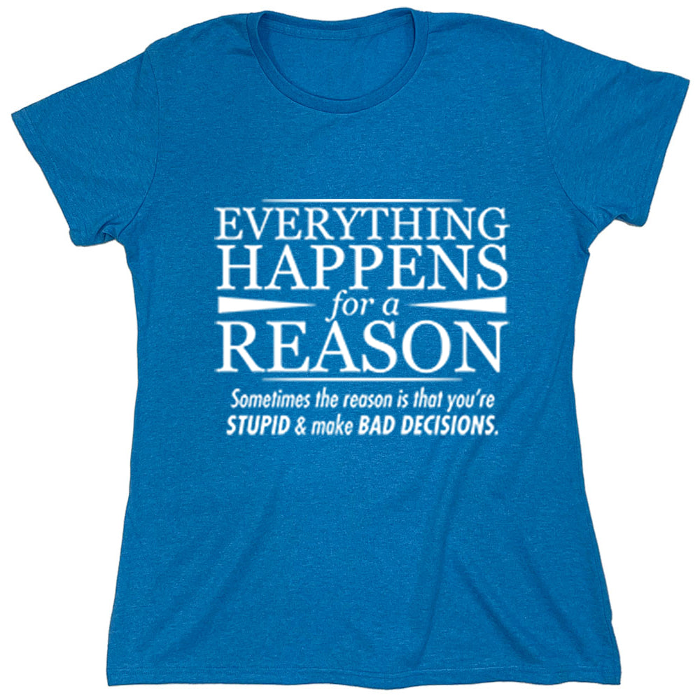 Funny T-Shirts design "Everything Happens For A Reason"