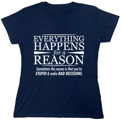 Funny T-Shirts design "Everything Happens For A Reason"