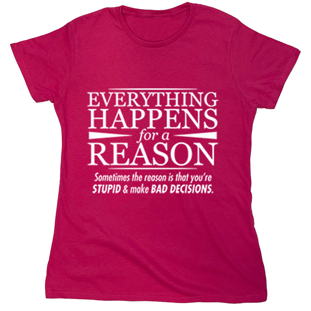 Funny T-Shirts design "Everything Happens For A Reason"