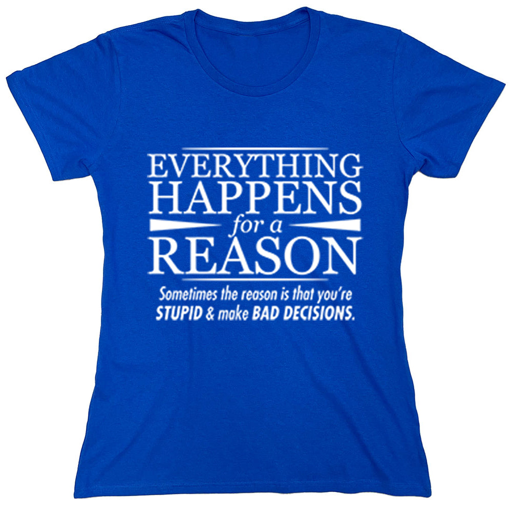 Funny T-Shirts design "Everything Happens For A Reason"