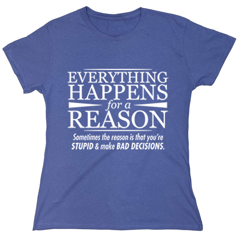 Funny T-Shirts design "Everything Happens For A Reason"