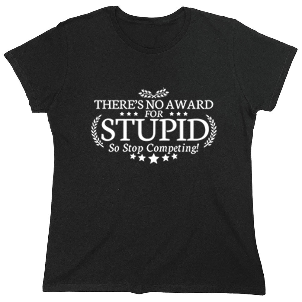 Funny T-Shirts design "There's No Award For Stupid"