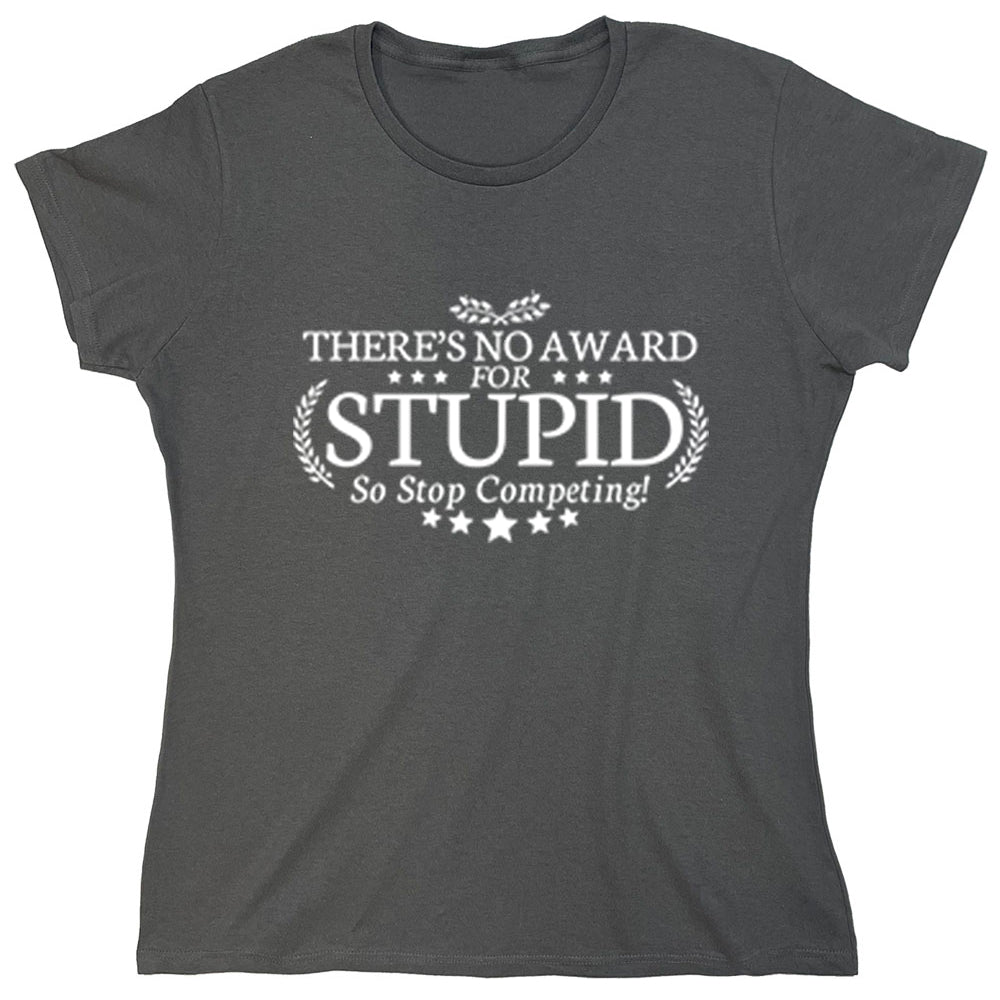 Funny T-Shirts design "There's No Award For Stupid"