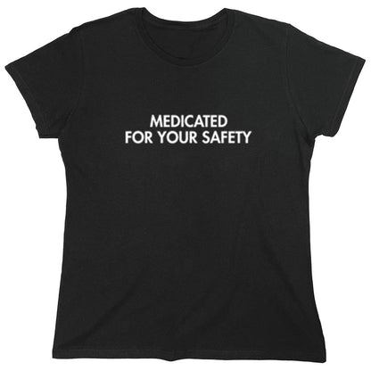 Funny T-Shirts design "Medicated For Your Safety"