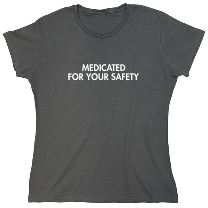 Funny T-Shirts design "Medicated For Your Safety"