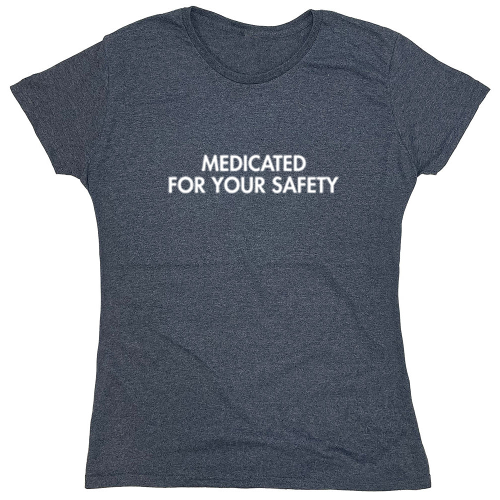 Funny T-Shirts design "Medicated For Your Safety"