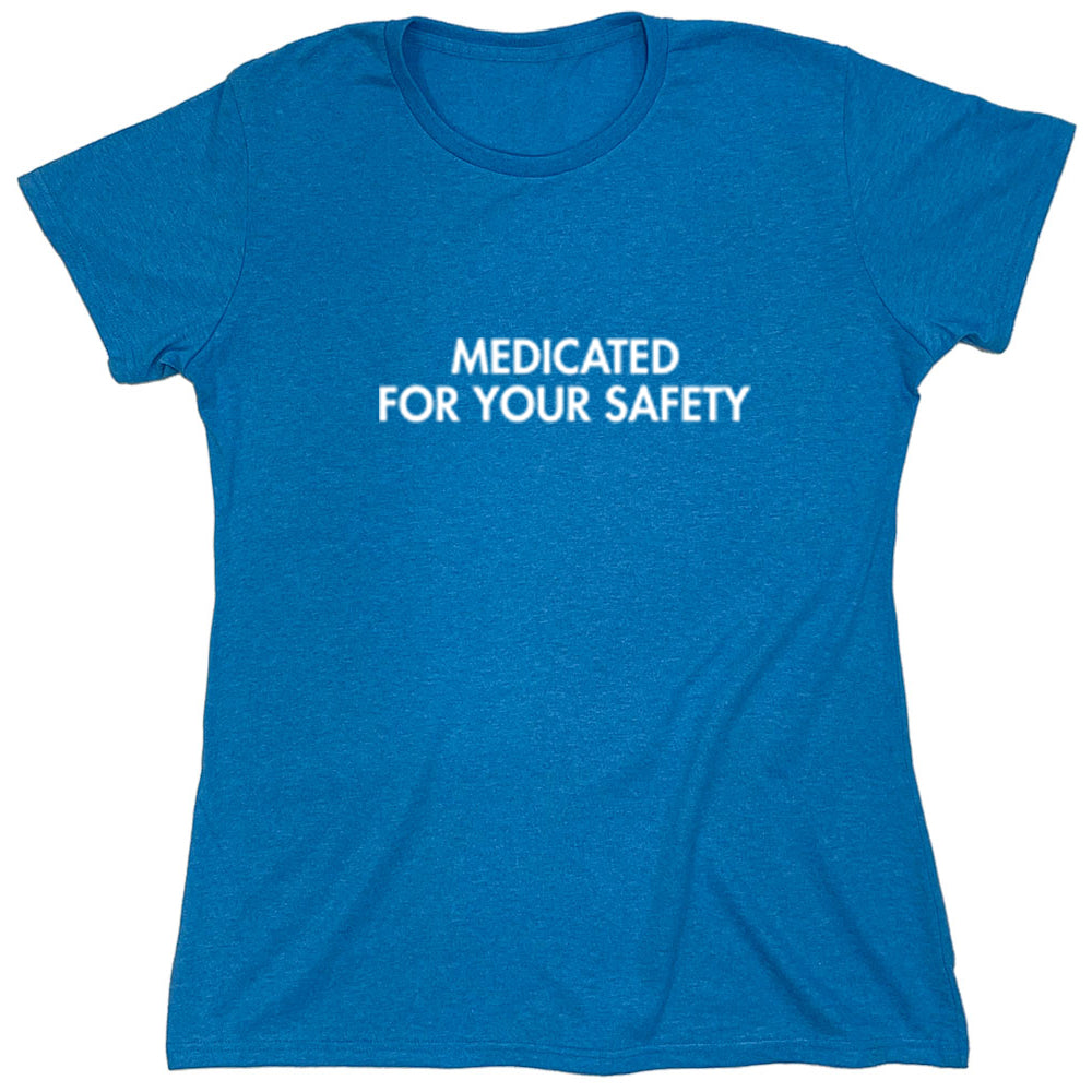 Funny T-Shirts design "Medicated For Your Safety"