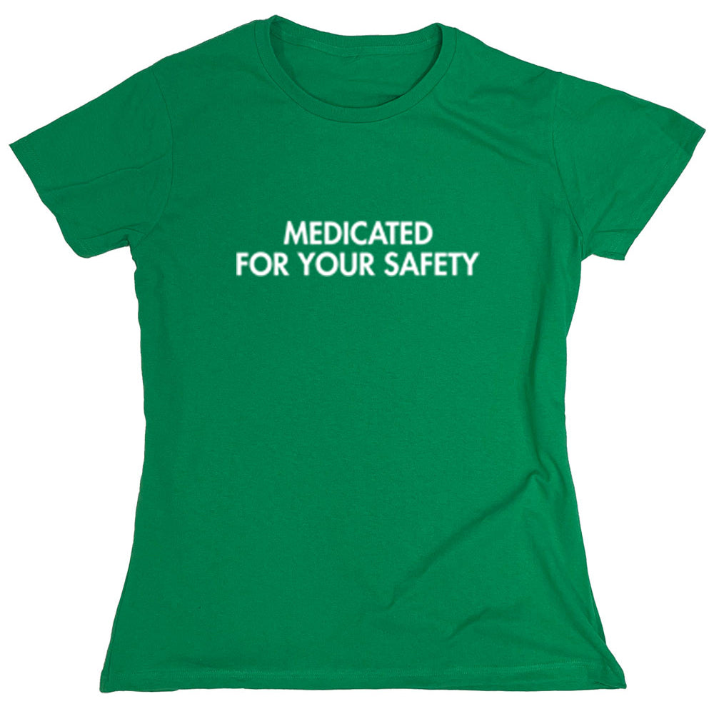 Funny T-Shirts design "Medicated For Your Safety"