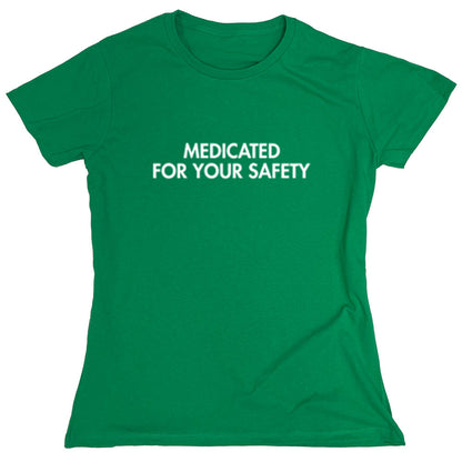 Funny T-Shirts design "Medicated For Your Safety"