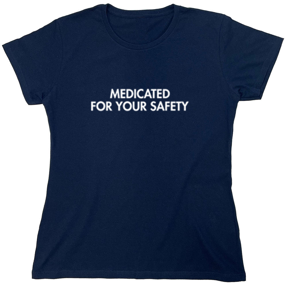 Funny T-Shirts design "Medicated For Your Safety"