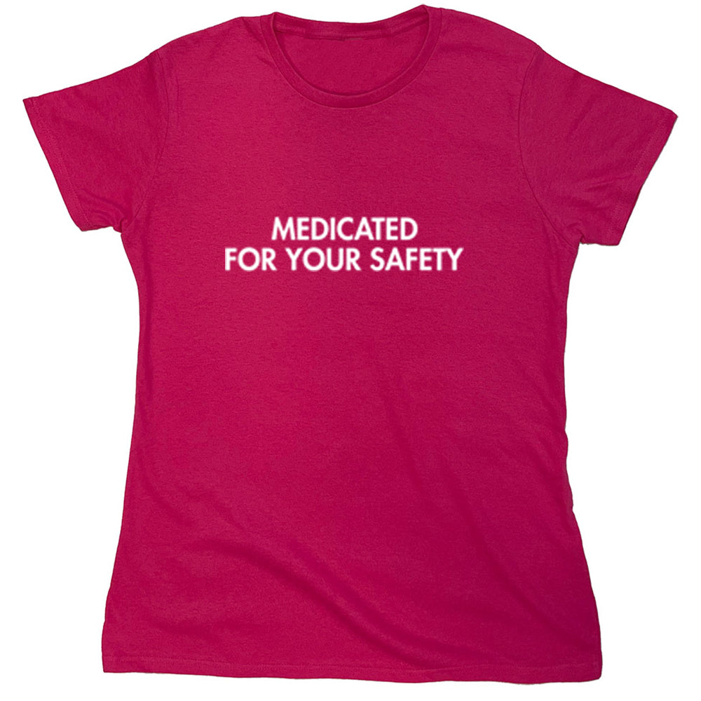 Funny T-Shirts design "Medicated For Your Safety"