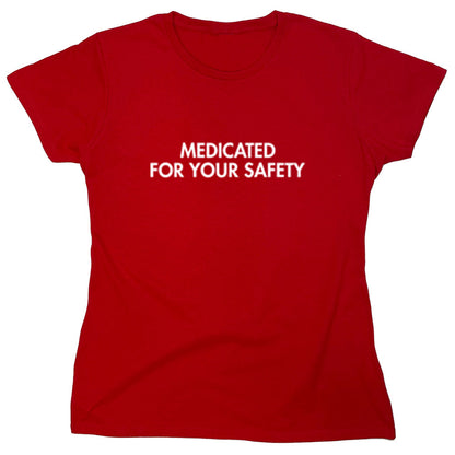 Funny T-Shirts design "Medicated For Your Safety"