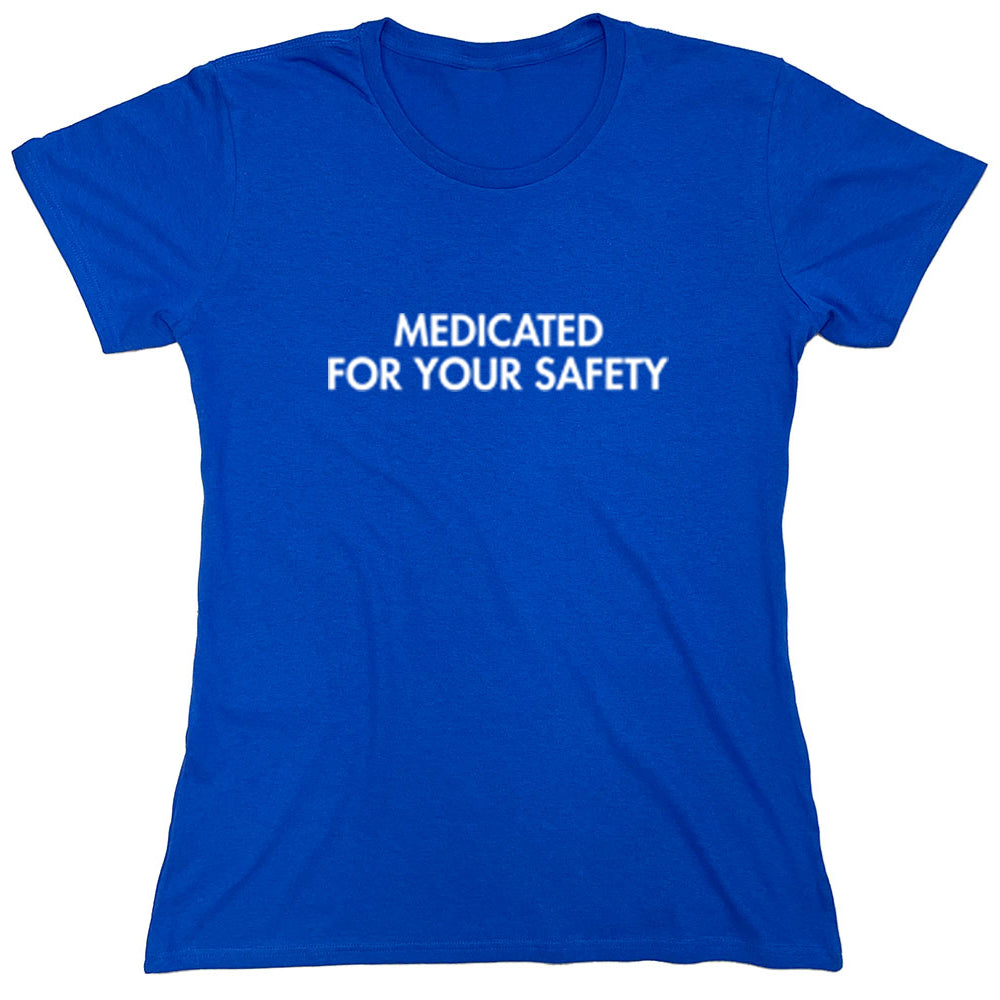 Funny T-Shirts design "Medicated For Your Safety"