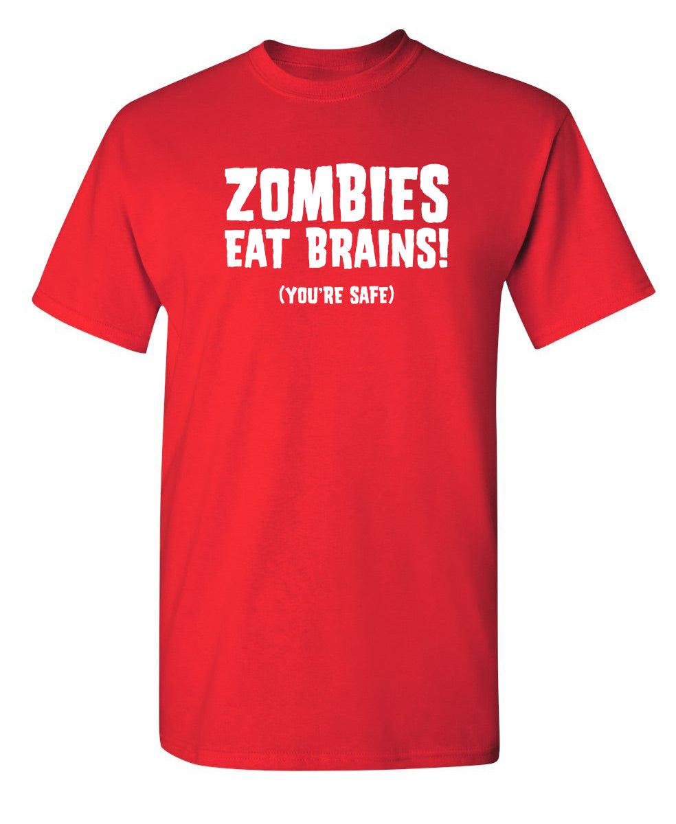 Zombies Eat Brains You're Safe - Roadkill T-Shirts