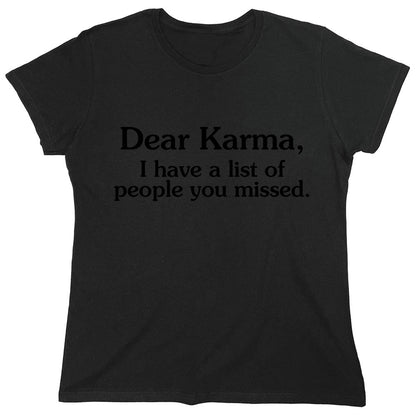 Funny T-Shirts design "Dear Karma, I Have A List Of People You Missed"