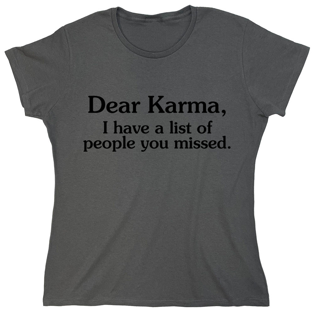 Funny T-Shirts design "Dear Karma, I Have A List Of People You Missed"