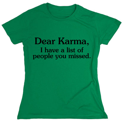 Funny T-Shirts design "Dear Karma, I Have A List Of People You Missed"