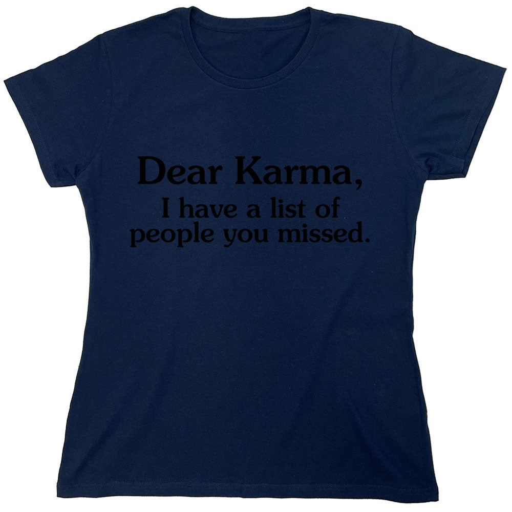 Funny T-Shirts design "Dear Karma, I Have A List Of People You Missed"