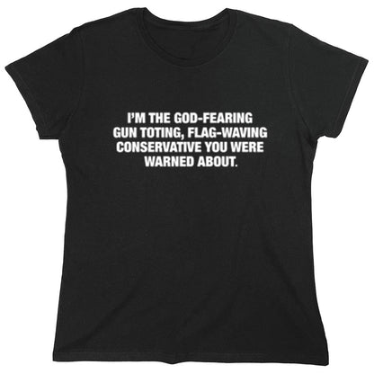 Funny T-Shirts design "I'm The God-Fearing Gun Toting, Flag-Waving Conservative You Were Warned About"
