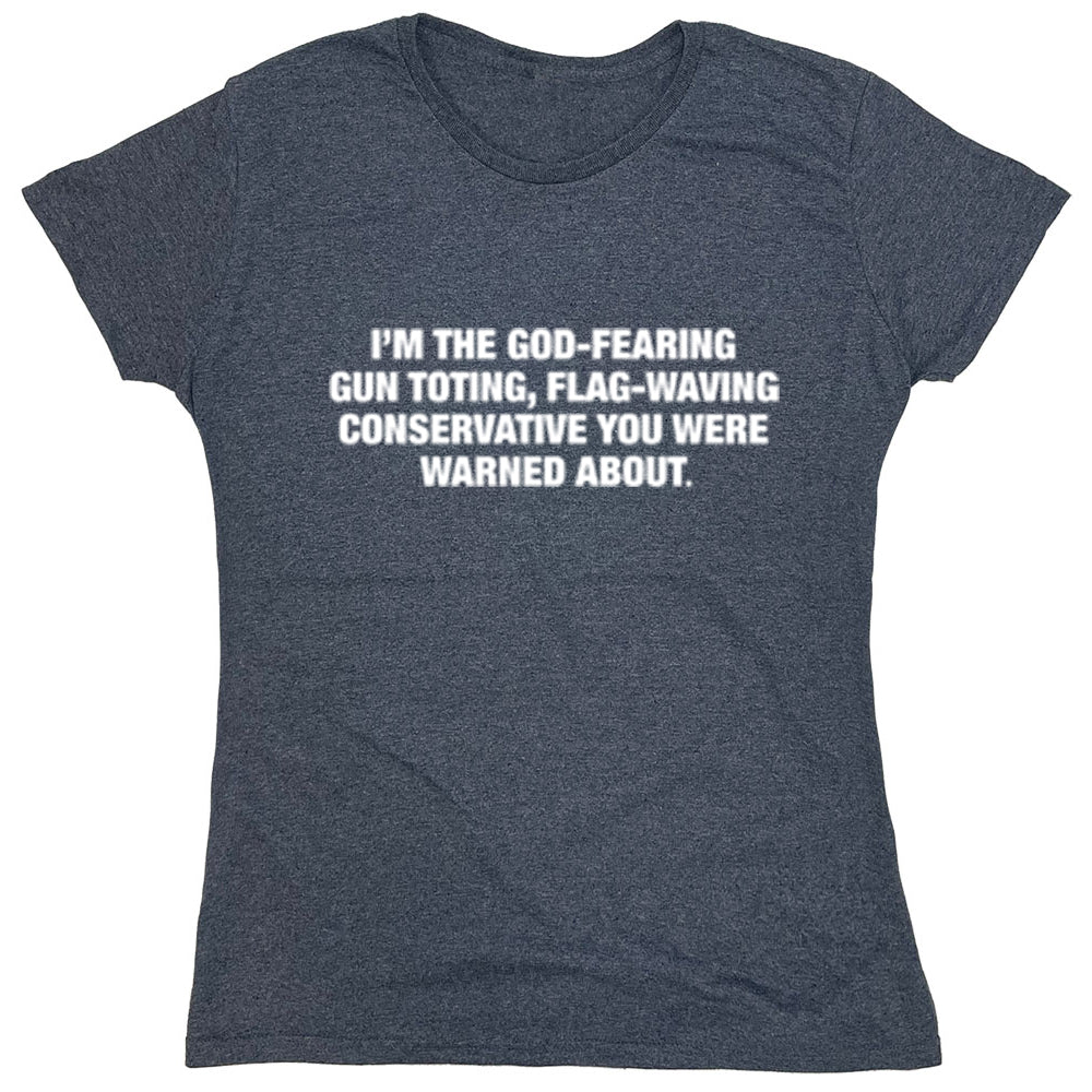 Funny T-Shirts design "I'm The God-Fearing Gun Toting, Flag-Waving Conservative You Were Warned About"