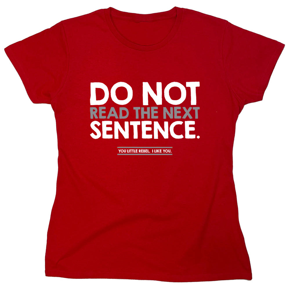 Funny T-Shirts design "Do Not Read The Next Sentence"