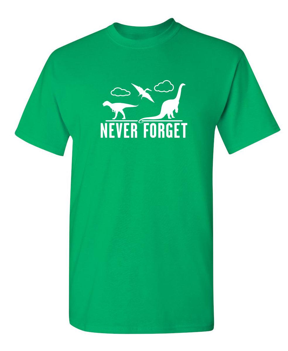 Never Forget - Dinosaurs - Roadkill T-Shirts