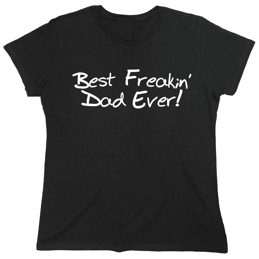 Funny T-Shirts design "Best Freakin Dad Ever!"