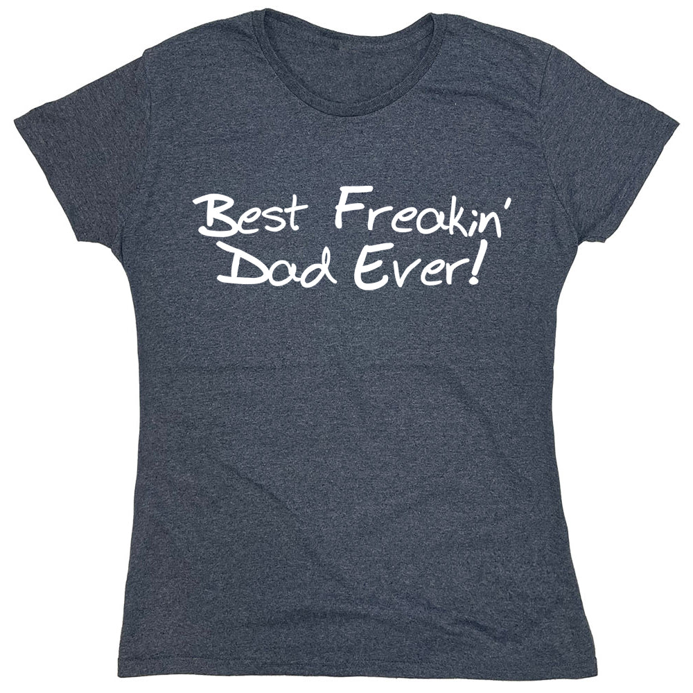 Funny T-Shirts design "Best Freakin Dad Ever!"