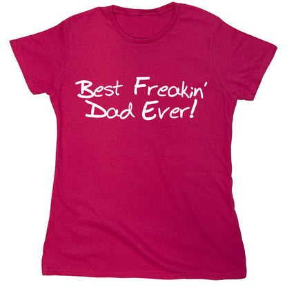 Funny T-Shirts design "Best Freakin Dad Ever!"