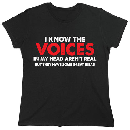 Funny T-Shirts design "I Know The Voices In My Head Aren't Real But They Have Some Great Ideas"