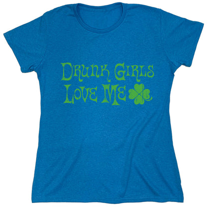 Funny T-Shirts design "Drunk Girls Love Me"