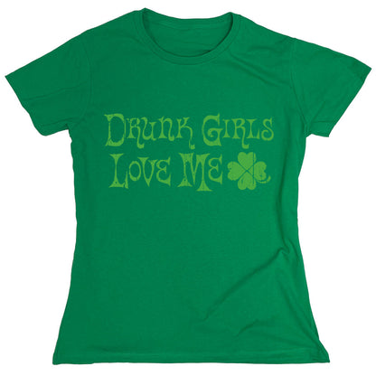 Funny T-Shirts design "Drunk Girls Love Me"