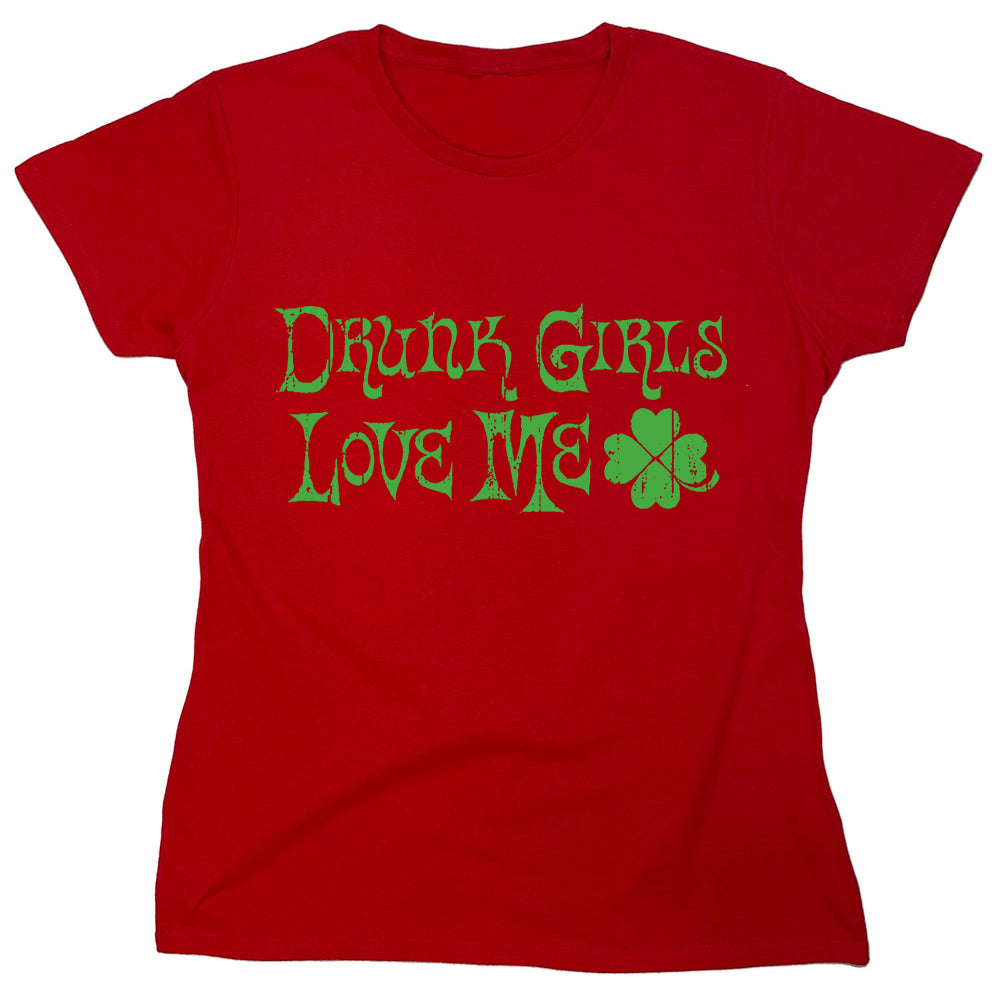 Funny T-Shirts design "Drunk Girls Love Me"