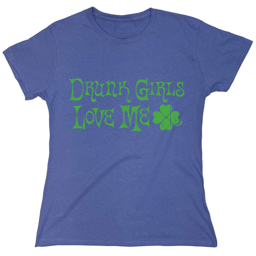 Funny T-Shirts design "Drunk Girls Love Me"
