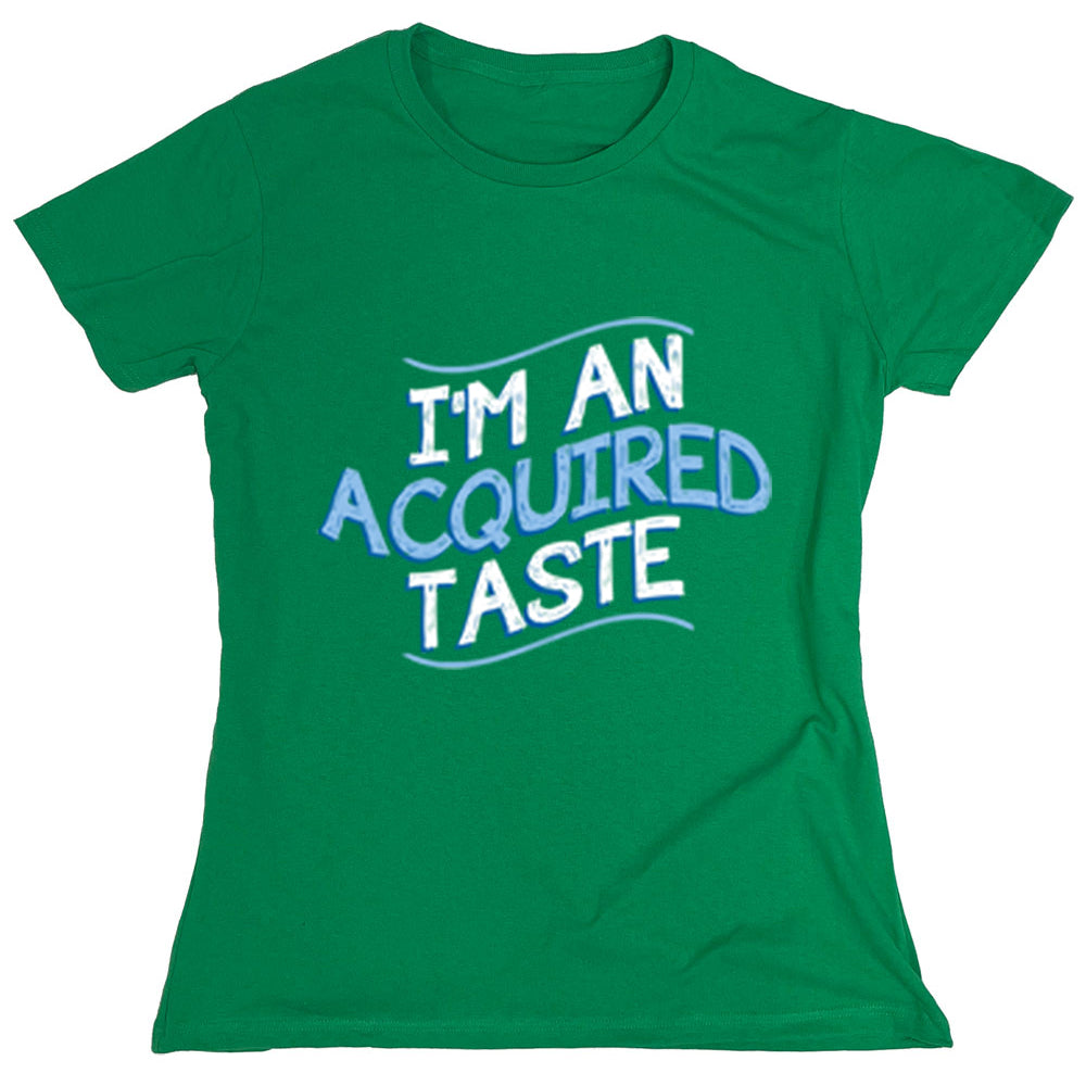 Funny T-Shirts design "I'm An Acquired Taste"