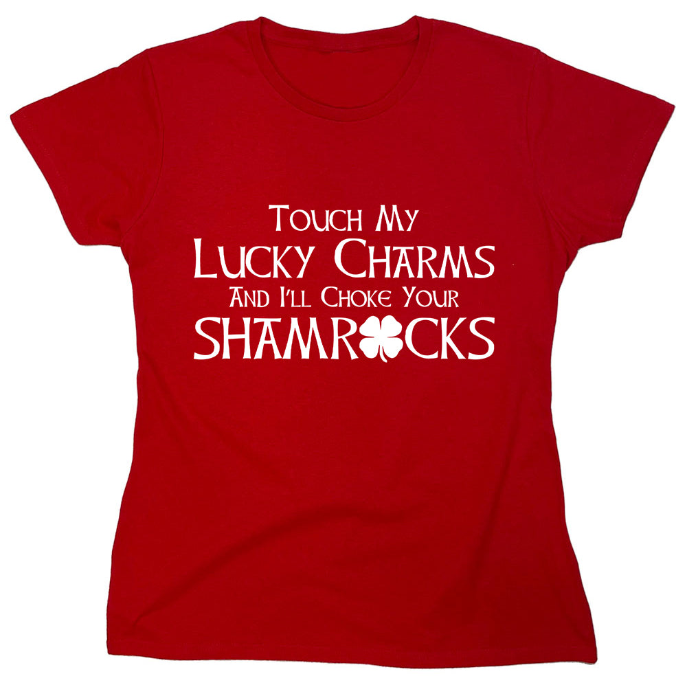 Funny T-Shirts design "Touch My Lucky Charms And I'll Choke Your Shamrocks"