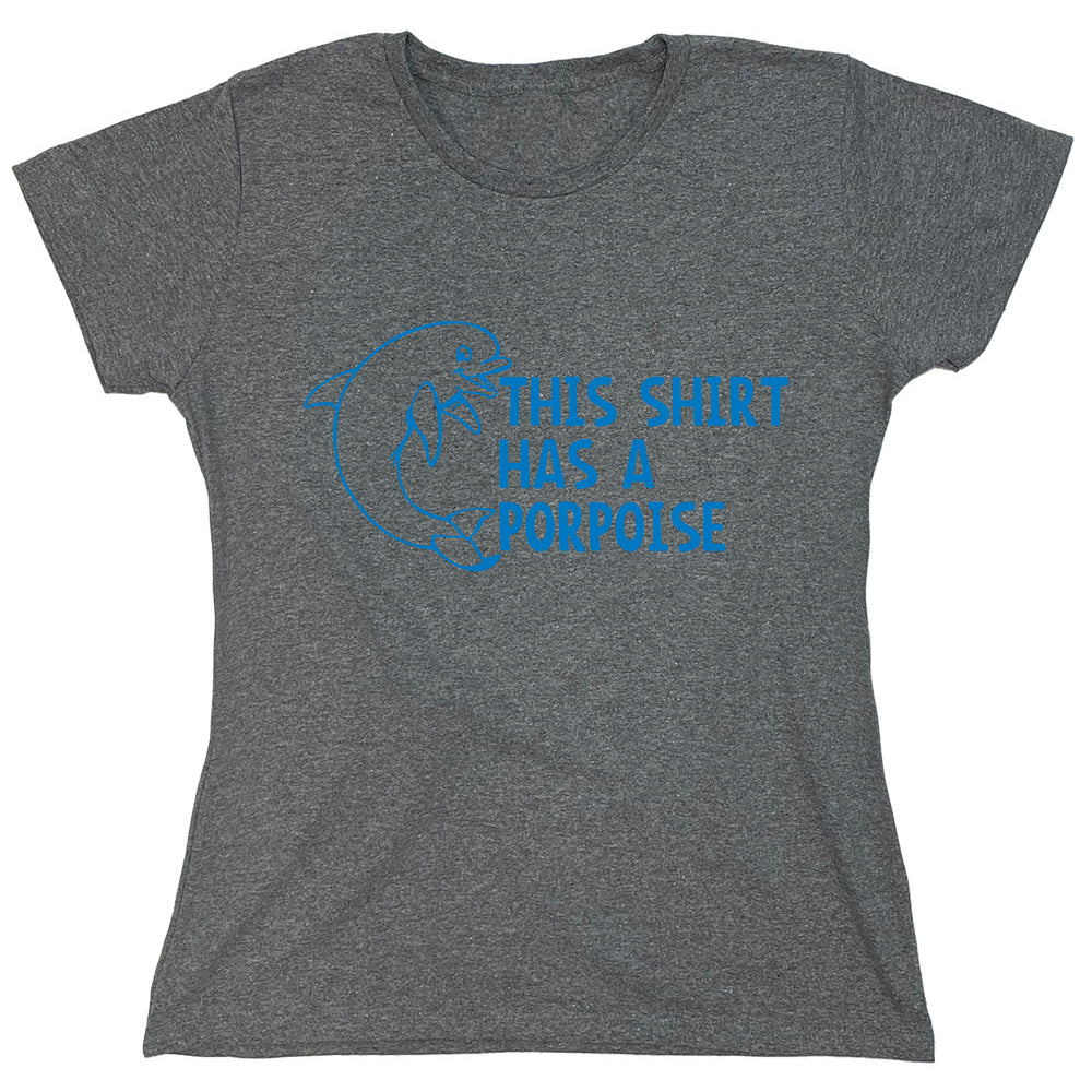 Funny T-Shirts design "This Shirt Has A Porpoise"