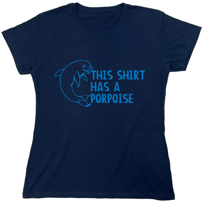 Funny T-Shirts design "This Shirt Has A Porpoise"