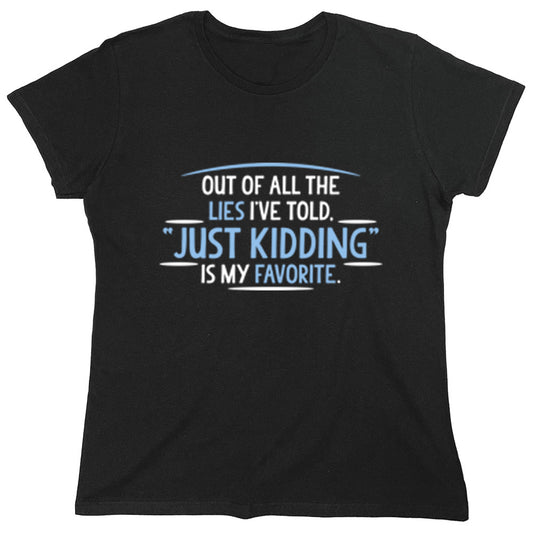 Funny T-Shirts design "Out Of All The Lies I've Told..."
