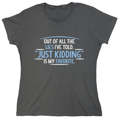 Funny T-Shirts design "Out Of All The Lies I've Told..."